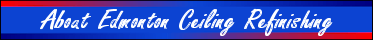 Welcome to Edmonton Ceiling Refinishing